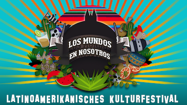 AUSSTELLUNG: Die Welten in uns - Lateinamerikanisches Kulturfestival